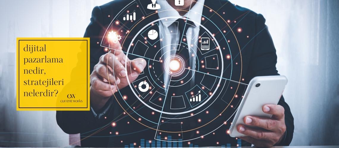 Dijital Pazarlama Nedir, Stratejileri Nelerdir?